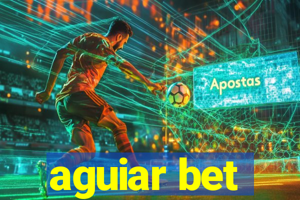 aguiar bet
